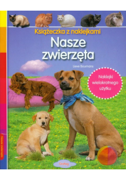 Nasze zwierzęta Książeczka z naklejkami