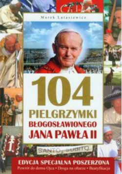 104 pielgrzymki Błogosławionego Jana Pawła II