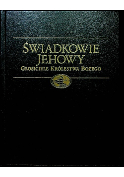Świadkowie Jehowy. Głosiciele królestwa Bożego