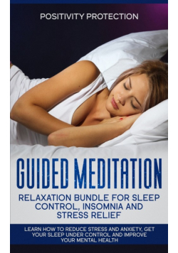 Guided Meditation Relaxation Bundle for Sleep Control, Insomnia and Stress Relief