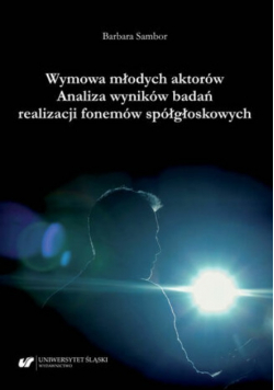 Wymowa młodych aktorów Analiza wyników badań realizacji fonemów spółgłoskowych