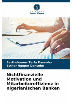 Nichtfinanzielle Motivation und Mitarbeitereffizienz in nigerianischen Banken