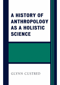 A History of Anthropology as a Holistic Science