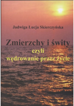 Zmierzchy i świty czyli wędrowanie przez życie
