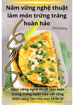 Nắm vững nghệ thuật làm món trứng tráng hoàn hảo