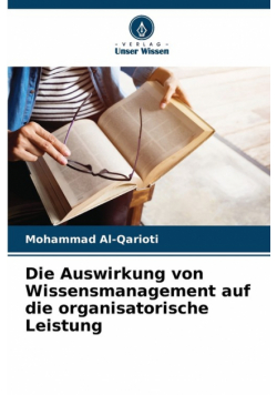 Die Auswirkung von Wissensmanagement auf die organisatorische Leistung