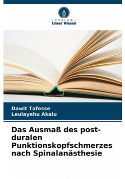Das Ausmaß des post-duralen Punktionskopfschmerzes nach Spinalanästhesie