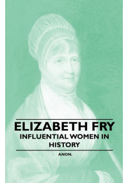 Elizabeth Fry - Influential Women in History
