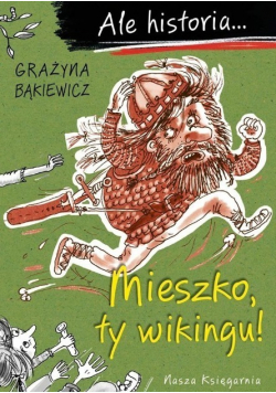 Ale historia Mieszko ty wikingu