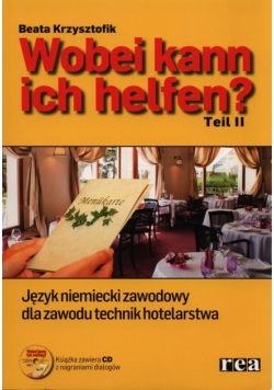 Wobei kann ich helfen? Język niemiecki zawodowy dla zawodu technik hotelarstwa Podręcznik Część 2