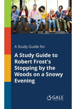 A Study Guide for A Study Guide to Robert Frost's Stopping by the Woods on a Snowy Evening