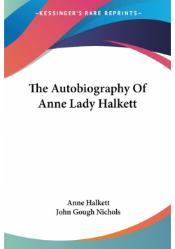 The Autobiography Of Anne Lady Halkett