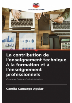 La contribution de l'enseignement technique à la formation et à l'enseignement professionnels