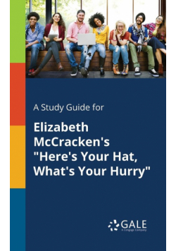 A Study Guide for Elizabeth McCracken's "Here's Your Hat, What's Your Hurry"