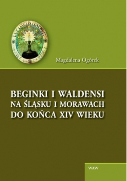 Beginki i Waldensi na Śląsku i Morawach do końca  XIV  wieku