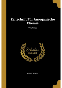 Zeitschrift Für Anorganische Chemie; Volume 32