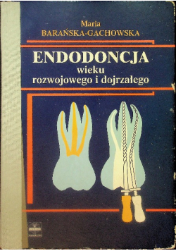 Endodoncja wieku rozwojowego i dojrzałego