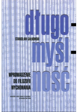 Długomyślność Wprowadzenie do filozofii wychowania