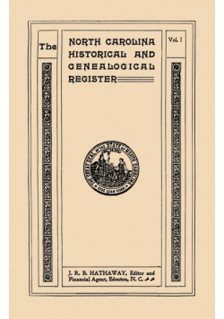North Carolina Historical and Genealogical. Register. Eleven Numbers Bound in Three Volumes. Volume I
