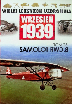 Wielki leksykon uzbrojenia Wrzesień 1939 Tom 23 samolot RWD 8