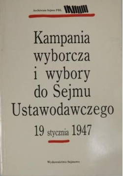 Kampania wyborcza i wybory do Sejmu Ustawodawczego 19 stycznia 1947