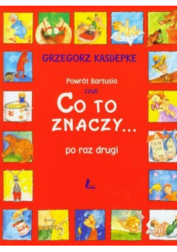 Powrót Bartusia czyli co to znaczy po raz drugi