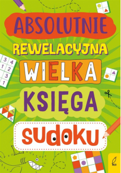 Absolutnie rewelacyjna wielka księga sudoku