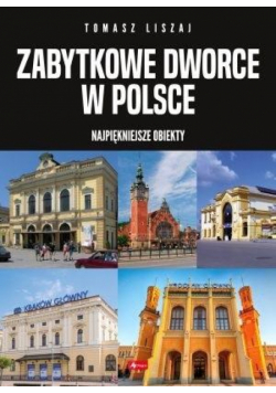 Zabytkowe dworce w Polsce