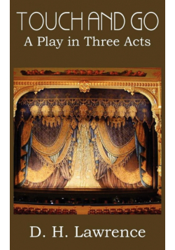 Touch and Go, a Play in Three Acts