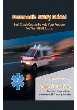 Paramedic Study Guide! Best Crash Course to Help You Prepare For the NREMT  Exam Complete Review Edition - Best Test Prep to Learn Paramedic Care Principles