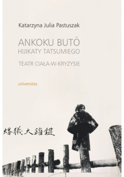 Ankoku buto Hijikaty Tatsumiego teatr ciała w kryzysie