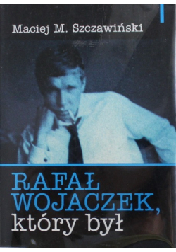 Rafał Wojaczek który był