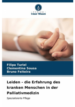 Leiden - die Erfahrung des kranken Menschen in der Palliativmedizin