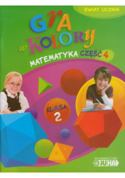 Gra w kolory 2 Matematyka Podręcznik z ćwiczeniami część 4