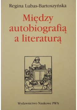Między autobiografią a literaturą