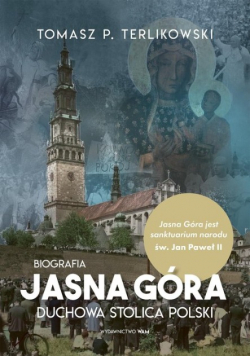 Jasna Góra. Duchowa stolica Polski Biografia