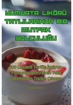 Yumurta Likörü Tatlilarinda Bir Mutfak Yolculuğu