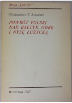 Powrót Polski nad Bałtyk, Odrę i Nysę Łużycką