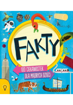 FAKTY 100 ciekawostek dla mądrych dzieci