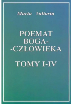 Poemat Boga - Człowieka Tomy I - IV