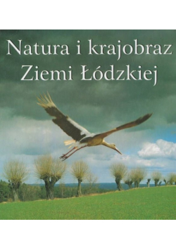 Natura i krajobraz Ziemi Łódzkiej