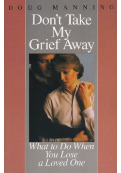 Don't Take My Grief Away
