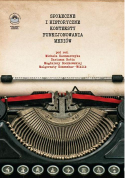 Społeczne i historyczne konteksty funkcjonowania mediów
