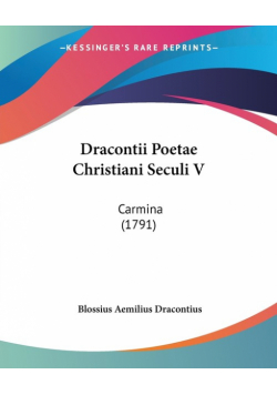 Dracontii Poetae Christiani Seculi V
