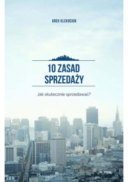 10 zasad sprzedaży. Jak skutecznie sprzedawać?