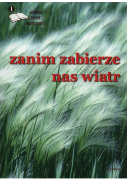 Zanim zabierze nas wiatr 1 Antologia poetów współczesnych