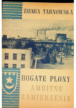 Ziemia Tarnowska bogate plony ambitne zamierzenia