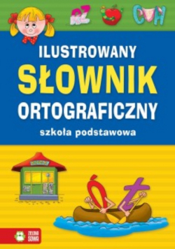 Ilustrowany słownik ortograficzny Szkoła podstawowa