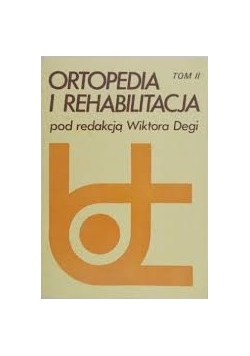 Ortopedia i rehabilitacja. Tom II
