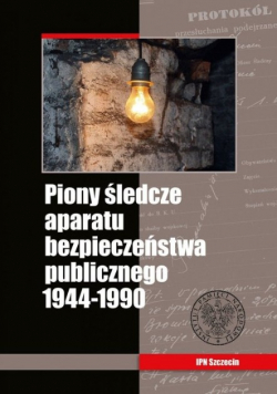 Piony śledcze aparatu bezpieczeństwa publicznego 1944 1990
